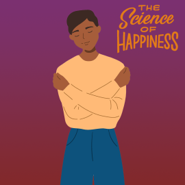 How Holding Yourself Can Reduce Stress (The Science of Happiness Podcast)