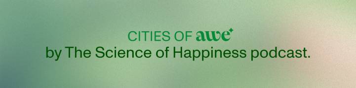 Cities of Awe: The Science of Happiness